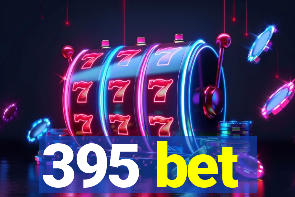 395 bet