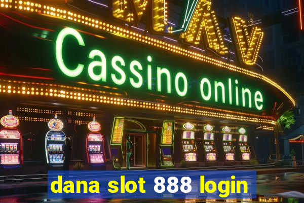 dana slot 888 login