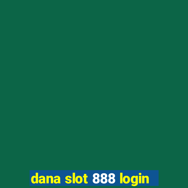 dana slot 888 login