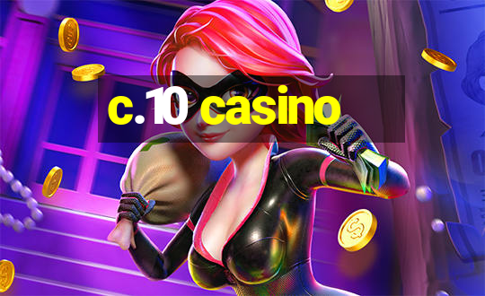 c.10 casino