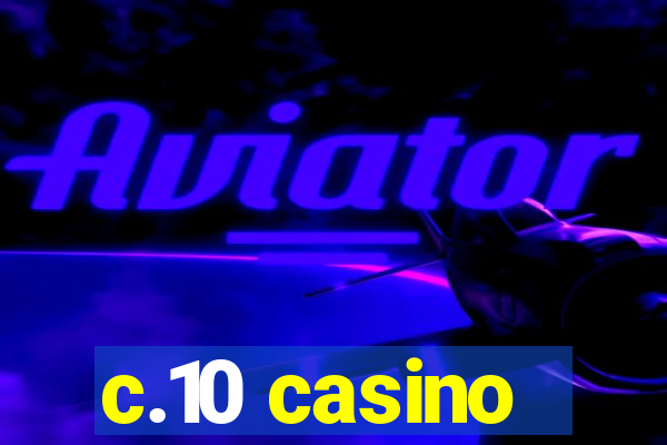 c.10 casino