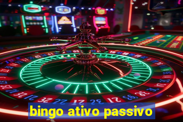 bingo ativo passivo