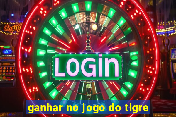 ganhar no jogo do tigre