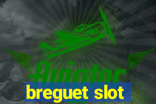 breguet slot