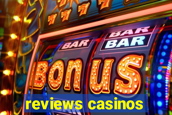 reviews casinos