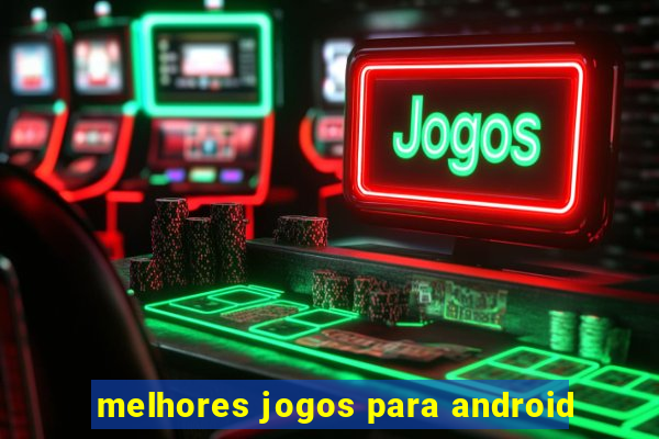 melhores jogos para android