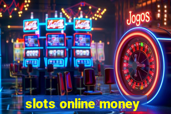 slots online money