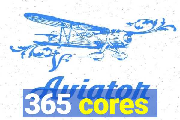 365 cores