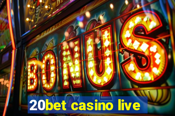 20bet casino live