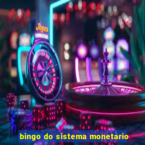 bingo do sistema monetario