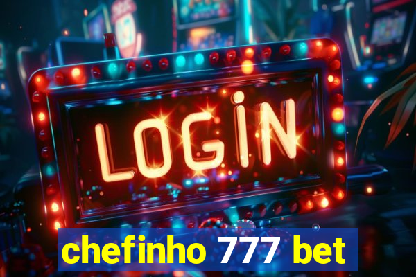 chefinho 777 bet