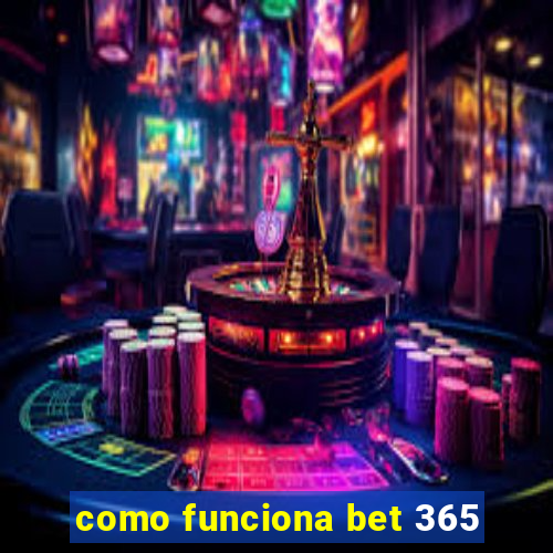 como funciona bet 365