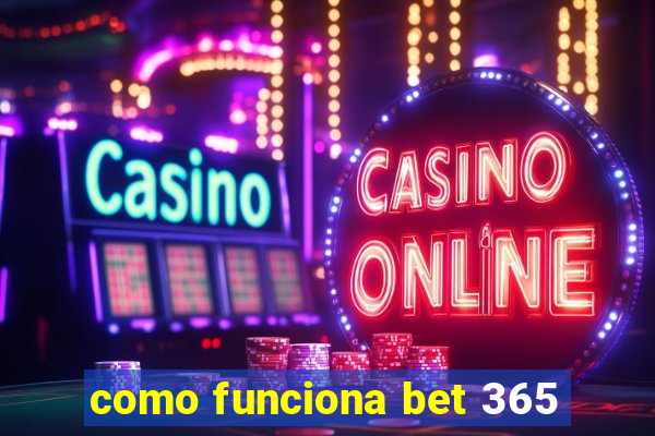 como funciona bet 365