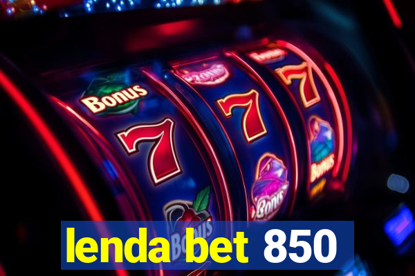 lenda bet 850