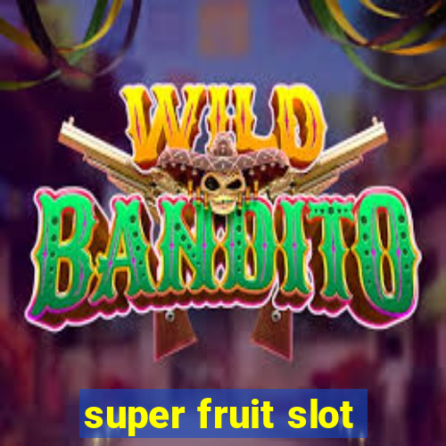 super fruit slot