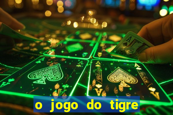 o jogo do tigre paga de verdade