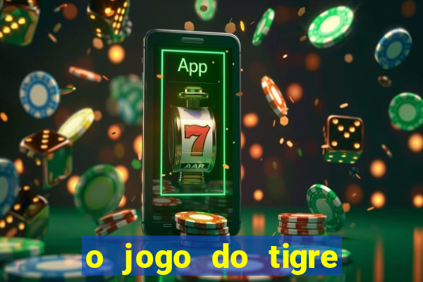 o jogo do tigre paga de verdade