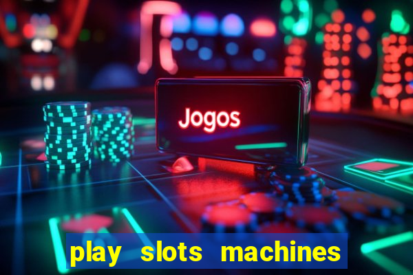 play slots machines for free