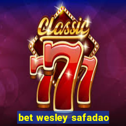 bet wesley safadao