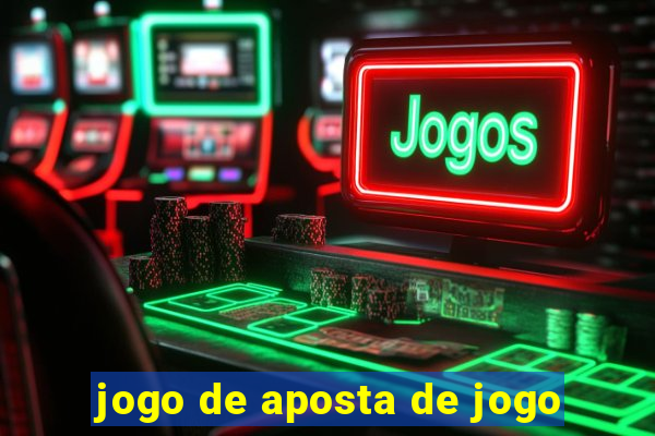 jogo de aposta de jogo