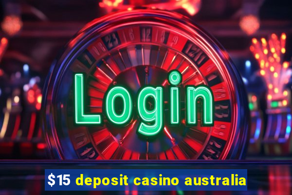 $15 deposit casino australia