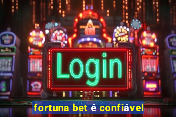 fortuna bet é confiável