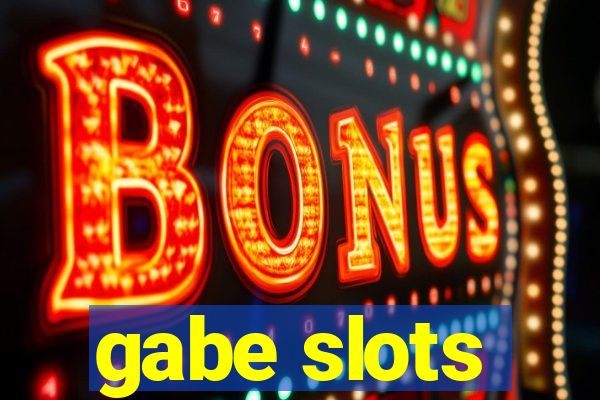 gabe slots