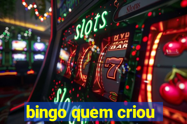 bingo quem criou