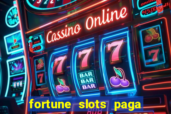 fortune slots paga de verdade