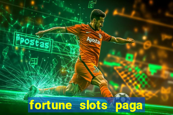 fortune slots paga de verdade