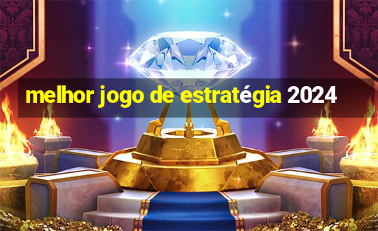 melhor jogo de estratégia 2024