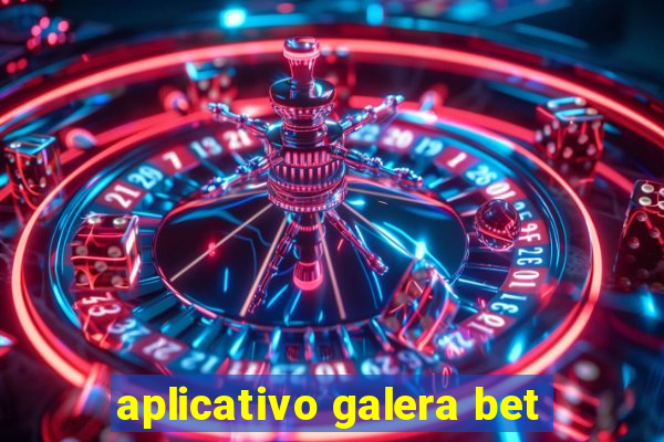 aplicativo galera bet