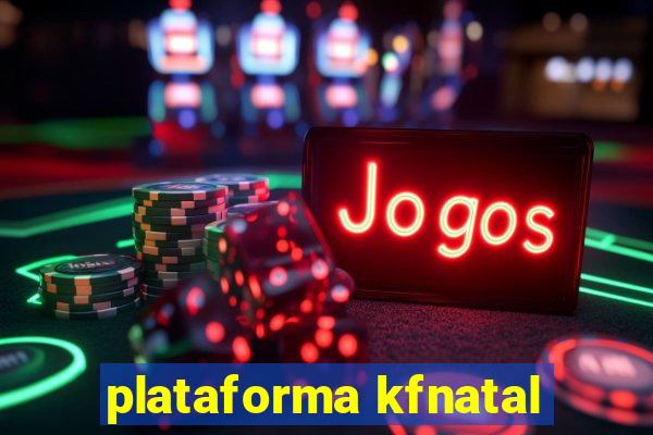 plataforma kfnatal