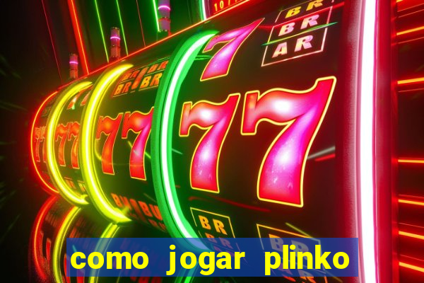 como jogar plinko na blaze