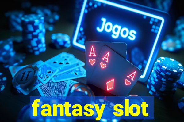 fantasy slot