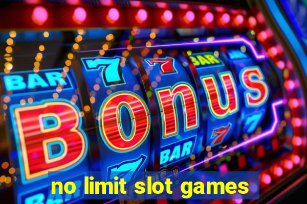 no limit slot games