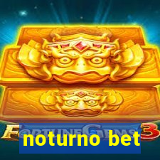 noturno bet