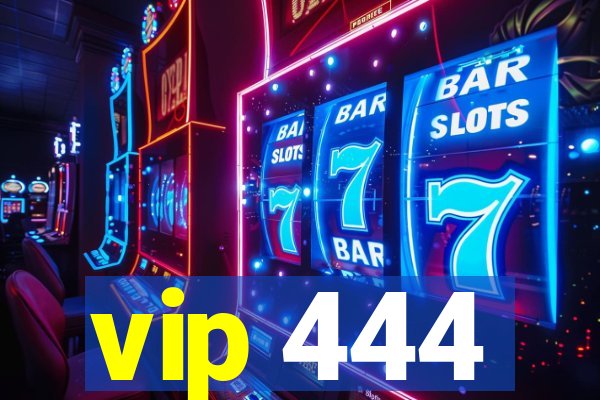 vip 444