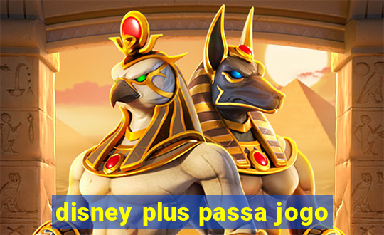 disney plus passa jogo