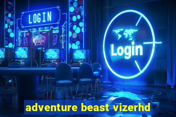 adventure beast vizerhd