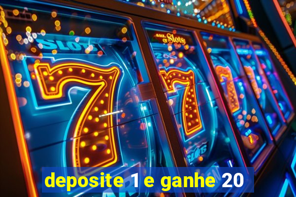 deposite 1 e ganhe 20