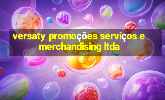 versaty promoções serviços e merchandising ltda