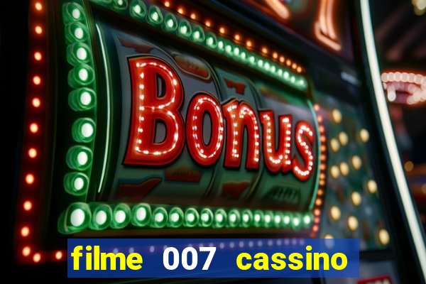 filme 007 cassino royale completo dublado youtube