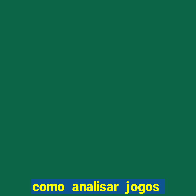 como analisar jogos de futebol