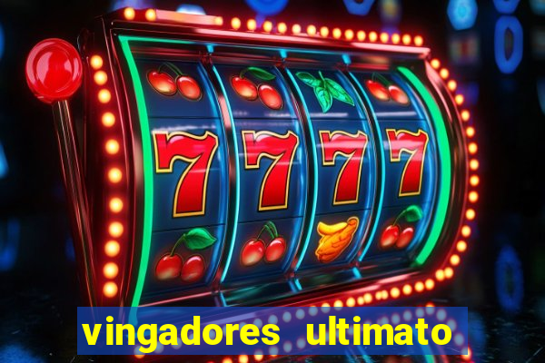 vingadores ultimato filme completo dublado