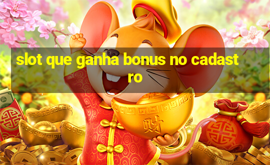 slot que ganha bonus no cadastro