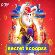 secret scoopss