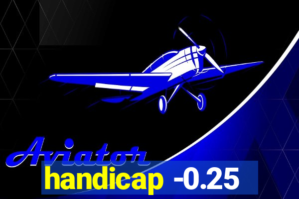 handicap -0.25