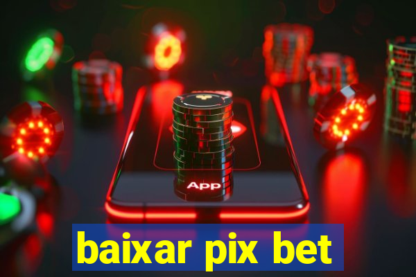 baixar pix bet