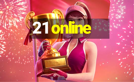 21 online